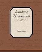 Thomas Holmes - London's Underworld