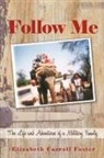 Elizabeth Carroll Fo, Carroll Foster Elizabeth Carroll Foster - Follow Me: The Life and Adventures of a