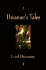 Edward John Moreton Dunsany, Lord Dunsany, Lord Dunsany - A Dreamer's Tales