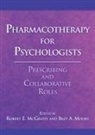 Robert McGrath, Robert E. McGrath, Robert E. Moore Mcgrath, Robert E. McGrath, Bret A. Moore - Pharmacotherapy for Psychologists