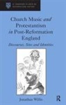 Jonathan Willis, Jonathan P. Willis - Church Music and Protestantism in Post - Reformation England