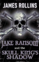 James Rollins - Jake Ransom and the Skull King's Shadow