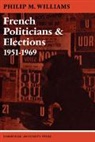 Angela Williams, Philip M. Williams, Robert Williams - French Politicians and Elections 1951-19