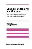 John Laird, Allen Newell, Paul Rosenbloom - Universal Subgoaling and Chunking:
