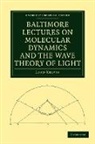Baron Kelvi Thomson, Baron Kelvin Thomson, Baron Kelvin William Thomson, William Thomson, William Baron Thomson, William Thomson Baron Kelvin - Baltimore Lectures on Molecular Dynamics