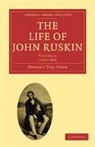 Edward Tyas Cook - The Life of John Ruskin