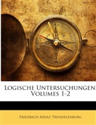 Fried Trendelenburg, Friedrich Adolf Trendelenburg - Logische Untersuchungen, Volumes 1-2