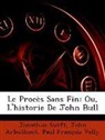 John Arbuthnot, Jonathan Swift, Paul François Velly - Le Procs Sans Fin: Ou, L'historie De Jo