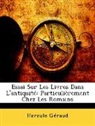 Hercule Géraud, Hercule Graud - Essai Sur Les Livres Dans L'antiquit: P