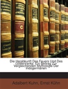 Adalbert Kuhn, Ernst Kühn - Die Herabkunft Des Feuers Und Des Gtter