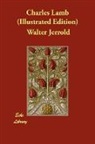 Walter Jerrold - Charles Lamb (Illustrated Edition)