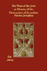Flavius Josephus - The Wars of the Jews Or History of the D