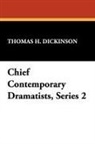 Thomas H. Dickinson, Thomas H. Dickinson - Chief Contemporary Dramatists, Series 2