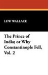 Lew Wallace - The Prince of India; Or Why Constantinop