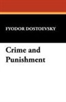 Fyodor Dostoevsky, Fyodor Mikhailovich Dostoevsky - Crime and Punishment