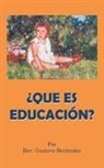 Rev Gustavo Bermudez, Rev. Gusta Bermudez - Que Es Educacin?