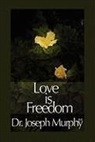 Dr. Joseph Murphy, Joseph Murphy - Love Is Freedom