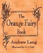 Andrew Lang, H. J. Ford, H. J. Ford, Andrew Lang, Andrew Lang - The Orange Fairy Book