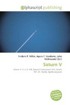 Frederic P. Miller, Agne F Vandome, John McBrewster, Frederic P. Miller, Agnes F. Vandome - Saturn V