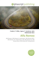 Frederic P. Miller, Agne F Vandome, John McBrewster, Frederic P. Miller, Agnes F. Vandome - Alfa Romeo
