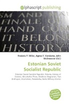 Frederic P. Miller, Agne F Vandome, John McBrewster, Frederic P. Miller, Agnes F. Vandome - Estonian Soviet Socialist Republic