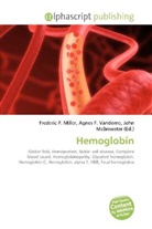 Frederic P. Miller, Agne F Vandome, John McBrewster, Frederic P. Miller, Agnes F. Vandome - Hemoglobin