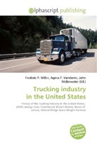 Frederic P. Miller, Agne F Vandome, John McBrewster, Frederic P. Miller, Agnes F. Vandome - Trucking Industry in the United States