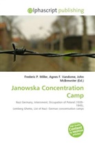 Frederic P. Miller, Agne F Vandome, John McBrewster, Frederic P. Miller, Agnes F. Vandome - Janowska Concentration Camp