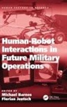 Michael Jentsch Barnes, Dr Florian Jentsch, Florian Jentsch, Michael Barnes - Human-Robot Interactions in Future Military Operations
