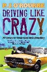 O&amp;apos, P. J. O'Rourke, P.J. O'Rourke, P.J. Rourke - Driving like crazy