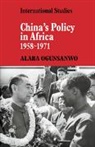Ogunsanwo Alaba, Alaba Ogunsanwo, Ogunsanwo Alaba - China's Policy in Africa 1958-71