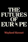 Wayland Kennet, Wayland Kennet, Kennet Wayland - The Futures of Europe