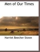 Harriet Beech Stowe, Harriet Beecher Stowe - Men of Our Times