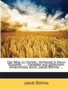 Jakob Bhme, Jakob Böhme, Jakob Böhme - Der Weg Zu Christo, Verfasset in Neun B