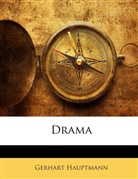 Gerhard Hauptmann, Gerhart Hauptmann, Gerhart Hauptmann - Drama