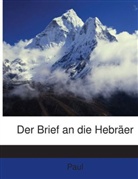 Paul - Der Brief an Die Hebrer, Uebers. Und Er