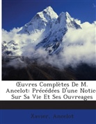 Ancelot, Xavier - Uvres Compltes De M. Ancelot: Prcde