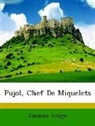 Jacques Arago - Pujol, Chef De Miquelets