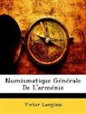 Victor Langlois - Numismatique Gnrale De L'armnie