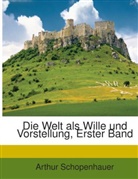 Arthur Schopenhauer - Die Welt Als Wille Und Vorstellung, Volu