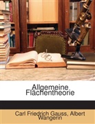 Carl Friedrich Gauss, Albert Wangerin - Allgemeine Flchentheorie