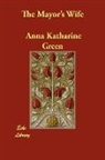 Anna Katharin Green, Anna Katharine Green - The Mayor's Wife