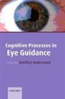 Geoffrey Underwood, Geoffrey (EDT) Underwood, Geoffrey Underwood, Geoffrey (Professor of Cognitive Psychology at the University of Nottingham) Underwood - Cognitive Processes in Eye Guidance