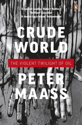 Maass, Peter Maaß - Crude World The Violent Twilight of Oil