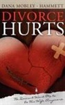 Dana Mobley-Hammett - Divorce Hurts: He Doesn't Want Me to Be