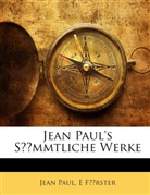 E Förster, Jean Paul, Jean Paul - Jean Paul's Smmtliche Werke, Volumes 47