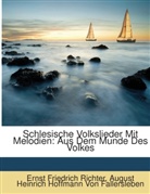 August H. Hoffmann von Fallersleben, August Heinrich Hoffmann von Fallersleben, Ernst Fried Richter, Ernst Friedrich Richter, August Heinrich Hoffmann von Fallersleben - Schlesische Volkslieder Mit Melodien: Au