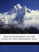 Elizabeth Le Blond, Elizabeth Alice F. Le Blond - Mountaineering in the Land of the Midnig