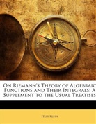 Félix Klein, Flix Klein, Felix Klein - On Riemann's Theory of Algebraic Functio