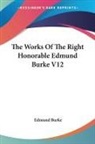 Edmund Burke - Works of the Right Honorable Edmund Burke V12